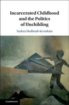 Hardcover Incarcerated Childhood and the Politics of Unchilding Book