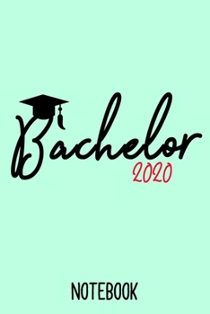 Paperback Notebook Bachelor 2020: Notizbuch A5 als Geschenk f?r Bachelor Studenten / 6x9 Zoll 120 Seiten liniert / Tagebuch oder Notizheft f?r Absolvent [German] Book