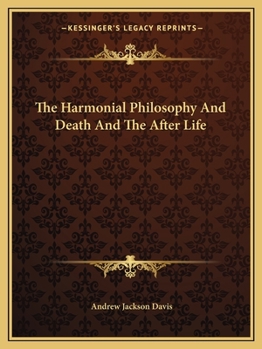 Paperback The Harmonial Philosophy And Death And The After Life Book