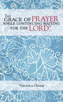 Paperback The Grace of Prayer While Continuing Waiting for the Lord Book