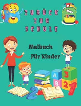 Paperback Zurück zur Schule Malbuch für Kinder: Back To School Malvorlagen für Kleinkinder, Vorschulkinder und Kindergarten im Alter von 4-8 Jahren. [German] Book