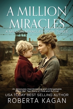 A Million Miracles: An Absolutely Heartbreaking and Unforgettable World War Two Story of Love and Survival