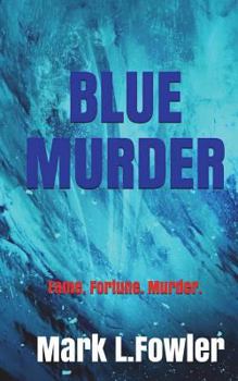 Blue Murder: Fame. Fortune. Murder. - Book #2 of the Tyler and Mills