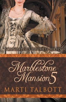 Marblestone Mansion Book 5 - Book #5 of the Scandalous Duchess
