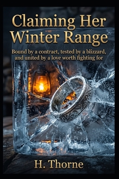 Claiming Her Winter Range: Bound by a contract, tested by a blizzard, and united by a love worth fighting for (High Desert Desires)
