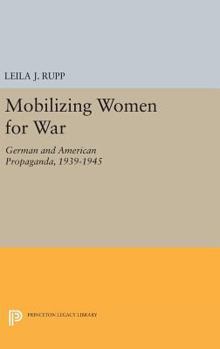 Hardcover Mobilizing Women for War: German and American Propaganda, 1939-1945 Book