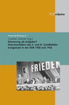 Hardcover Erinnerung ALS Aufgabe?: Dokumentation Des II. Und III. Schriftstellerkongresses in Der Ddr 1950 Und 1952 [German] Book