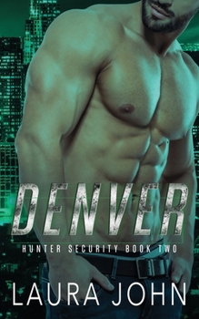 Denver: An m/m best friends to lovers, single dad, bodyguard romance (Hunter Security) - Book #2 of the Hunter Security