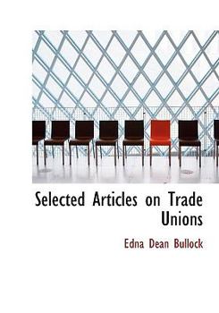 Paperback Selected Articles on Trade Unions [Large Print] Book