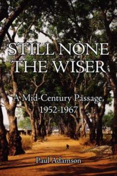 Paperback Still None the Wiser: A Mid-Century Passage, 1952-1967 Book