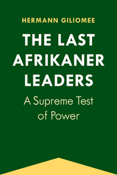 Paperback The Last Afrikaner Leaders: A Supreme Test of Power Book