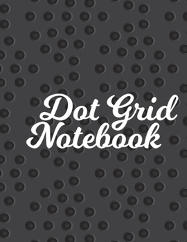 Paperback Dot Grid Notebook: 100 Dot Grid pages Notebook - (8.5 x 11 inches) Dotted Notebook Book