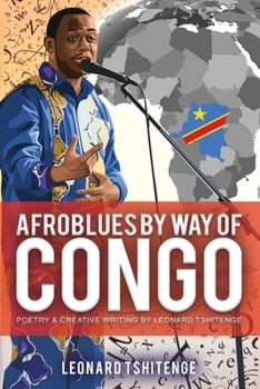 Paperback Afroblues By Way of Congo: Poetry & Creative Writing by Leonard Tshitenge Book