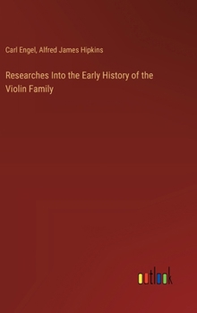 Hardcover Researches Into the Early History of the Violin Family Book