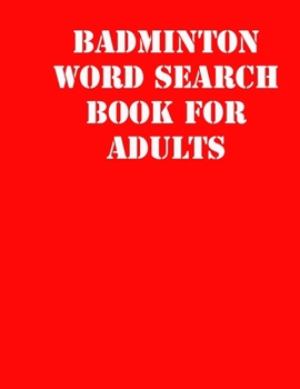 Paperback Badminton Word Search Book For Adults: large print puzzle book.8,5x11, matte cover, soprt Activity Puzzle Book with solution [Large Print] Book