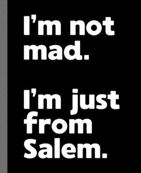 I'm not mad. I'm just from Salem.: A Fun Composition Book for a Native Salem Resident and Sports Fan