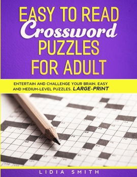 Paperback Easy to Read Crossword Puzzles for Adult: Entartain and Challenge your Brain, Medium- Level, Large- Print Book