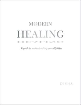 Paperback Modern Healing: A Guide to Understanding Yourself Better Book