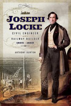 Hardcover Joseph Locke: Civil Engineer and Railway Builder 1805 - 1860 Book