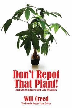 Paperback Don't Repot That Plant!: And Other Indoor Plant Care Mistakes Book