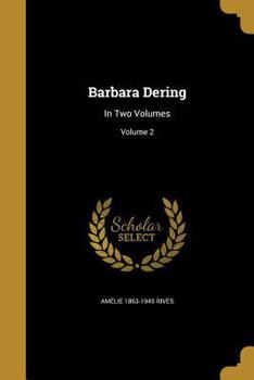 Paperback Barbara Dering: In Two Volumes; Volume 2 Book