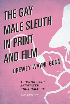 Hardcover Gay Male Sleuth in Print and Film: A History and Annotated Bibliography Book