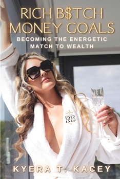 Paperback Rich B$tch Money Goals: Becoming the Energetic Match to Wealth Book