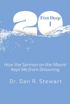 Paperback Twenty Feet Deep: How the Sermon on the Mount Kept Me from Drowning Volume 1 Book