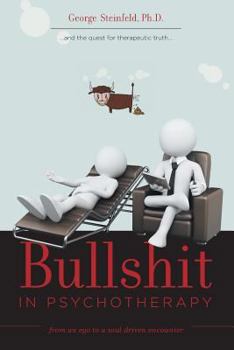 Paperback Bullshit in Psychotherapy - From an Ego to a Soul Driven Encounter Book