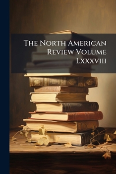 Paperback The North American Review Volume Lxxxviii Book