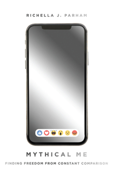 Paperback Mythical Me: Finding Freedom from Constant Comparison Book