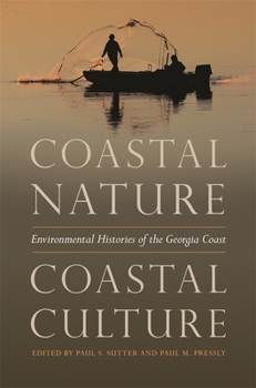 Paperback Coastal Nature, Coastal Culture: Environmental Histories of the Georgia Coast Book