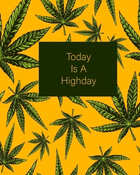 Paperback Today Is A Highday: Yellow and Green 420 Weed Cannabis Marijuana Composition Notebook 8''x10'' Book