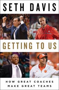 Hardcover Getting to Us: How Great Coaches Make Great Teams Book
