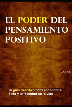 Paperback El poder del pensamiento positivo: Su guía definitiva para encontrar el éxito y la felicidad en la vida [Spanish] Book