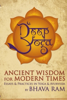 Paperback Deep Yoga: Ancient Wisdom for Modern Times Book