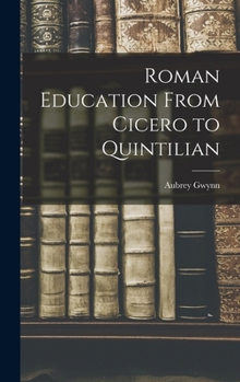 Hardcover Roman Education From Cicero to Quintilian Book