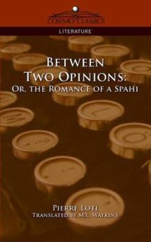 Paperback Between Two Opinions: Or, the Romance of a Spahi Book