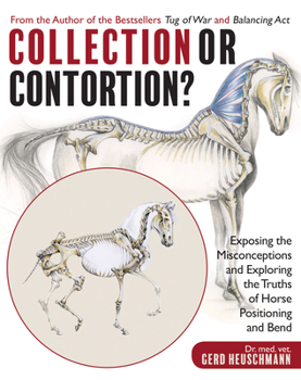 Paperback Collection or Contortion?: Exposing the Misconceptions and Exploring the Truths of Horse Positioning and Bend Book