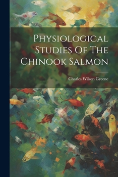 Paperback Physiological Studies Of The Chinook Salmon Book