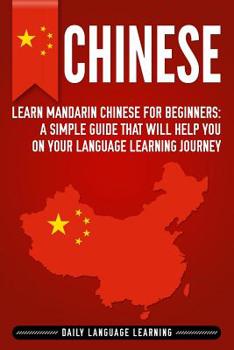 Paperback Chinese: Learn Mandarin Chinese for Beginners: A Simple Guide That Will Help You on Your Language Learning Journey Book