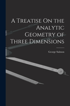 Paperback A Treatise On the Analytic Geometry of Three Dimensions Book