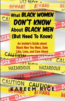 Paperback What Black Women Dont Know About Black Men: But Need To Know Book