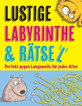 Paperback Lustige Labyrinthe und Rätsel: Perfekt gegen Langeweile für jedes Alter [German] Book
