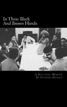 Paperback In These Black And Brown Hands: A Political Memoir Book