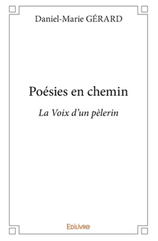 Paperback Poésies en chemin: La Voix d'un pèlerin [French] Book