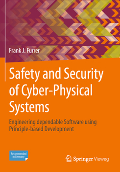 Paperback Safety and Security of Cyber-Physical Systems: Engineering Dependable Software Using Principle-Based Development Book