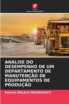 Paperback Análise Do Desempenho de Um Departamento de Manutenção de Equipamentos de Produção [Portuguese] Book