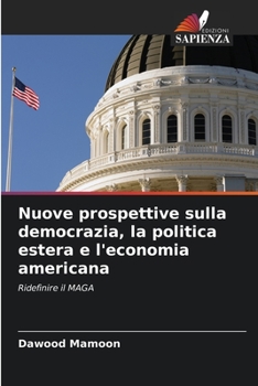 Nuove prospettive sulla democrazia, la politica estera e l'economia americana (Italian Edition)