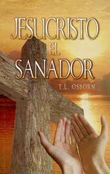 Paperback Jesucristo el Sanador = Jesus Christ the Healer [Spanish] Book